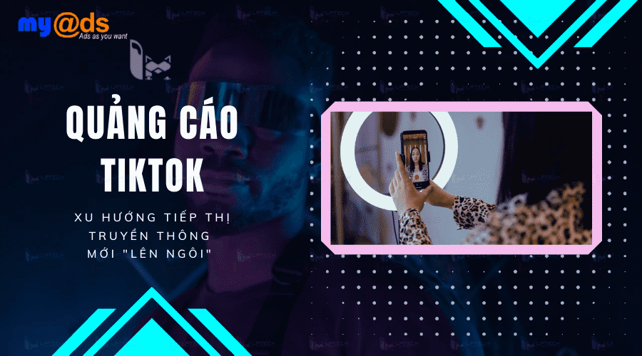 Quảng cáo TikTok xu hướng tiếp thị truyền thông