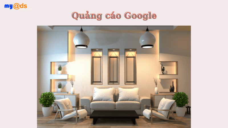 Dịch vụ quảng cáo Google cho ngành nội thất