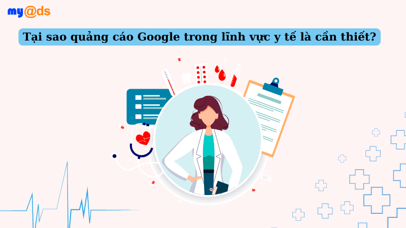 Tại sao quảng cáo Google trong lĩnh vực y tế là cần thiết?