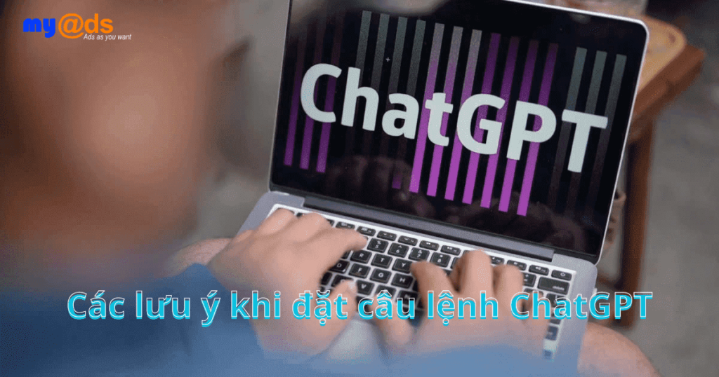 Các lưu ý khi đặt câu lệnh ChatGPT