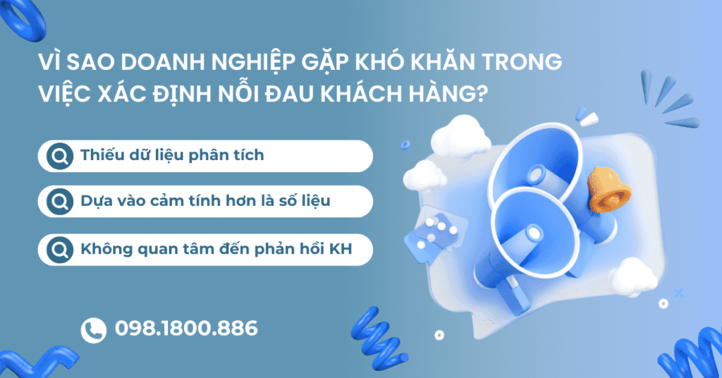 Doanh nghiệp gặp khó khăn trong việc xác định nỗi đau khách hàng