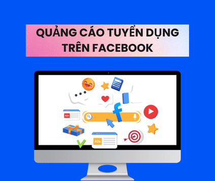 CHẠY FB ADS HỖ TRỢ TÌM KIẾM NHÂN SỰ CHẤT LƯỢNG